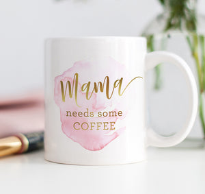 Mama Needs Some Coffee Mug