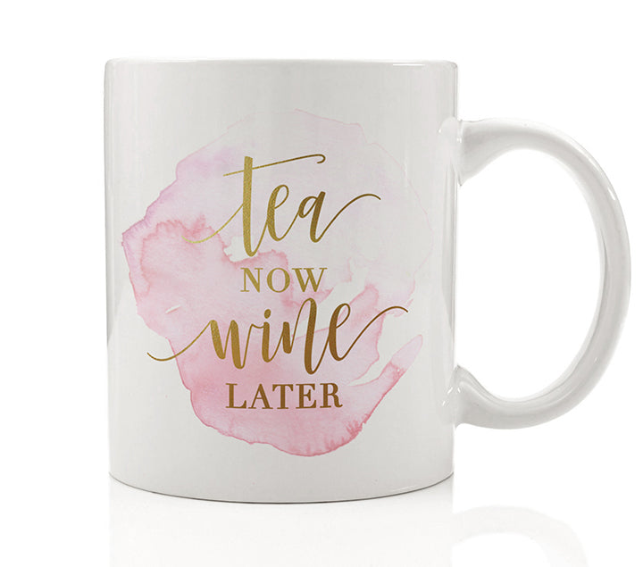 Tea Now Wine Later Mug