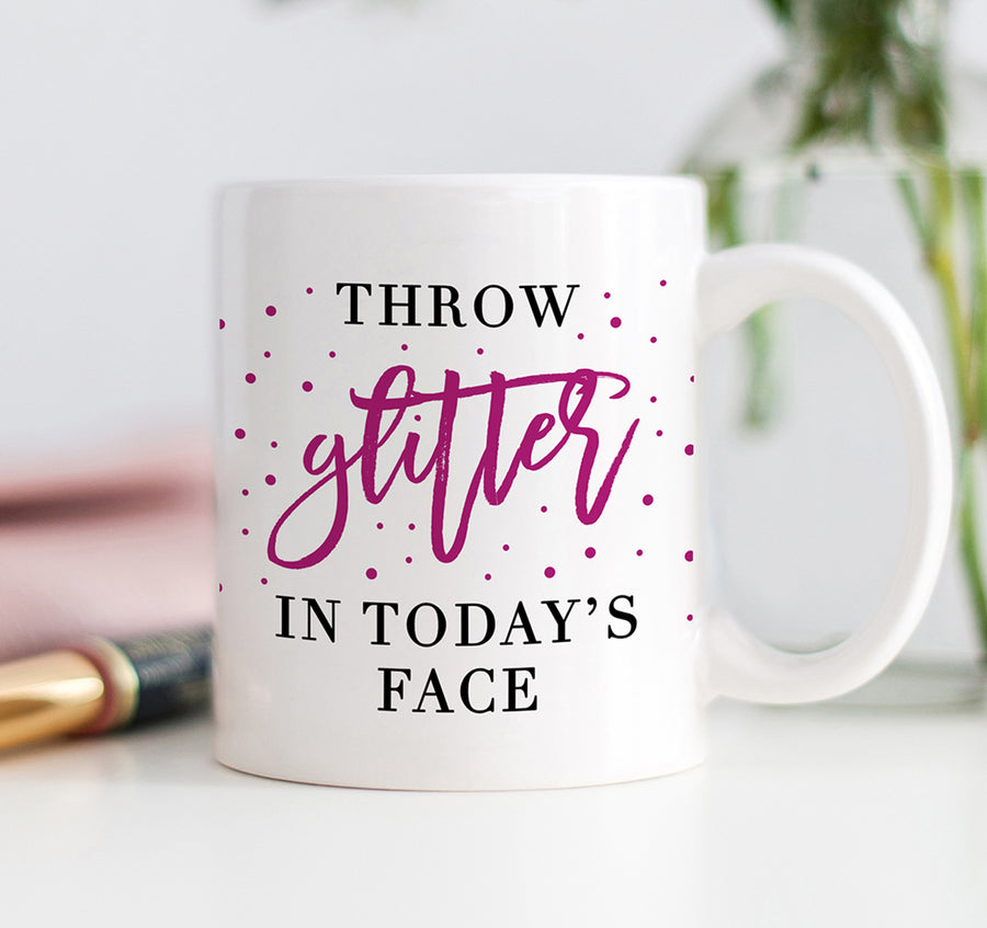 Throw Glitter In Today's Face Mug