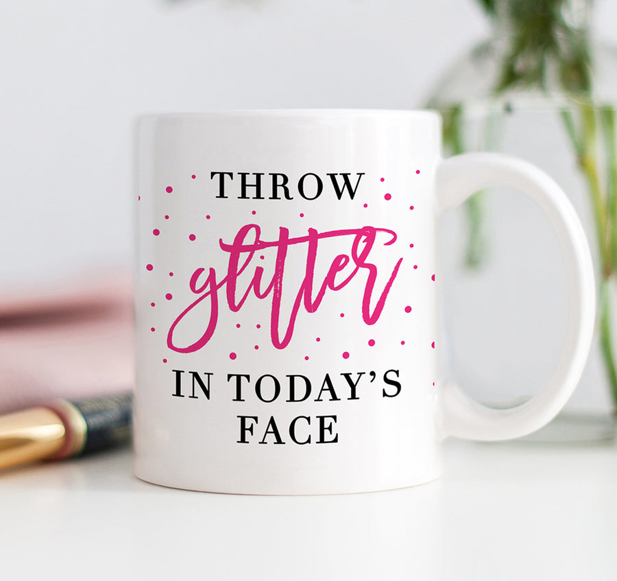 Hot Pink Throw Glitter In Today's Face Mug