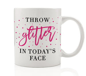 Hot Pink Throw Glitter In Today's Face Mug