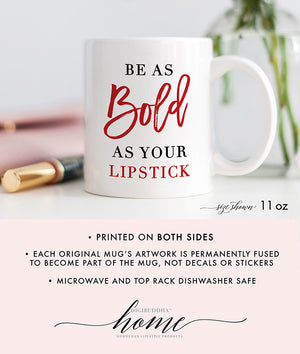 Be As Bold As Your Lipstick Mug