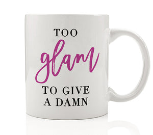 Too Glam To Give A Damn Mug