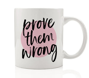 Prove Them Wrong Mug