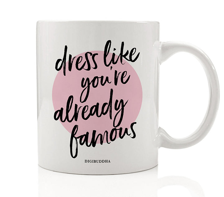 Dress Like You're Already Famous Mug