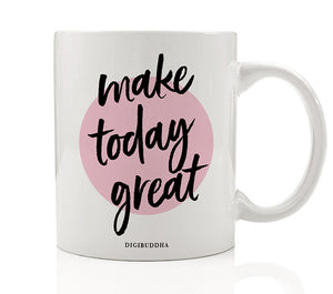 Make Today Great Mug