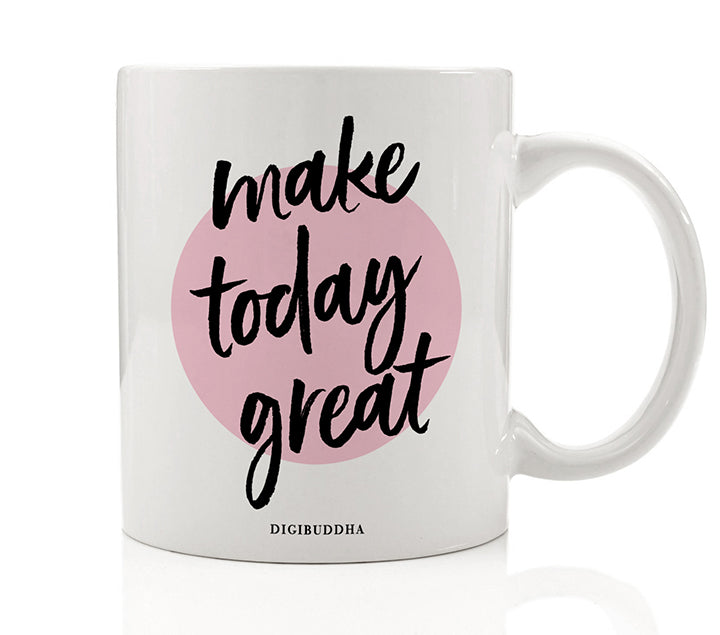 Make Today Great Mug