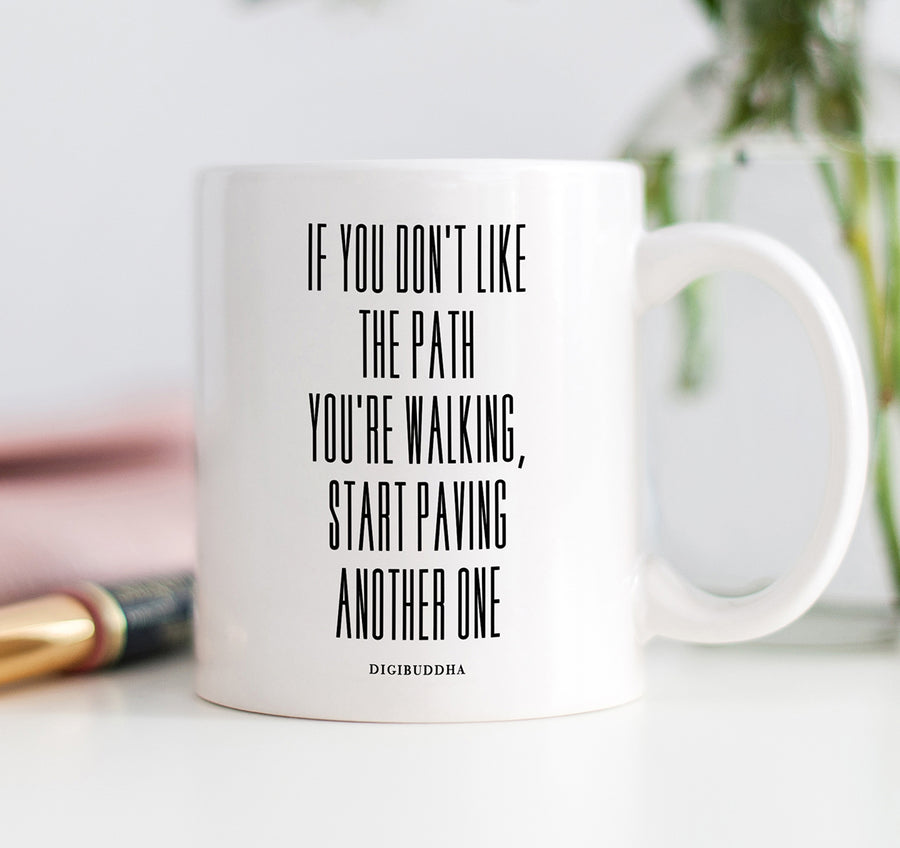 If You Don't Like Your Path Mug