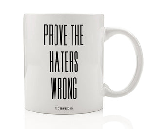 Prove The Haters Wrong Mug