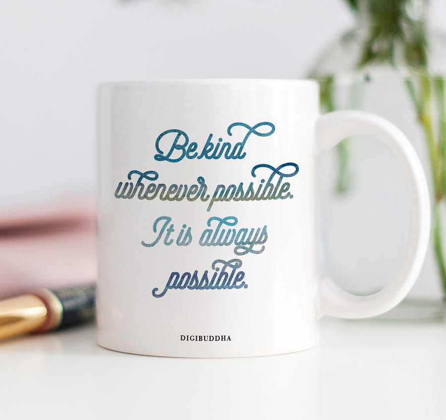 Be Kind Whenever Possible Mug