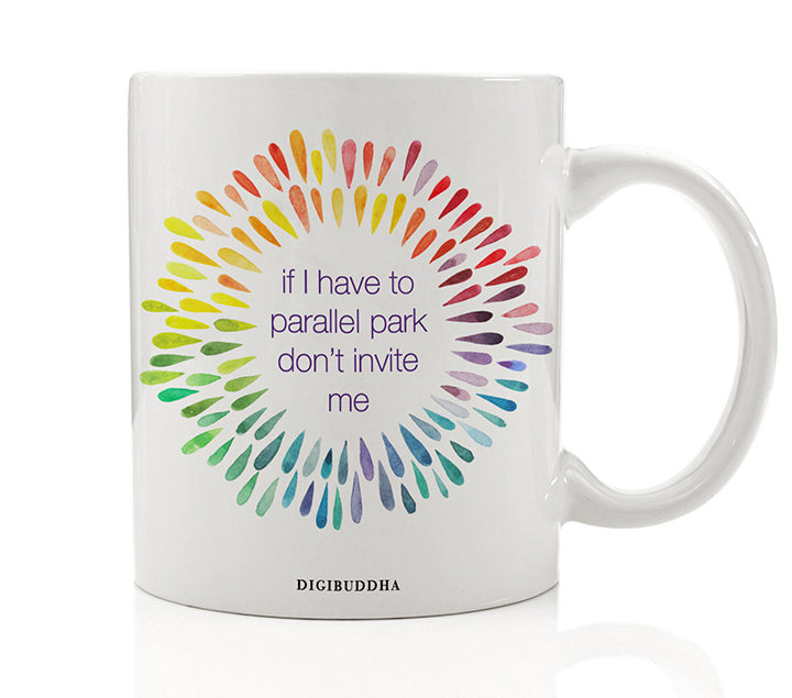 If I Have To Parallel Park Don't Invite Me Mug