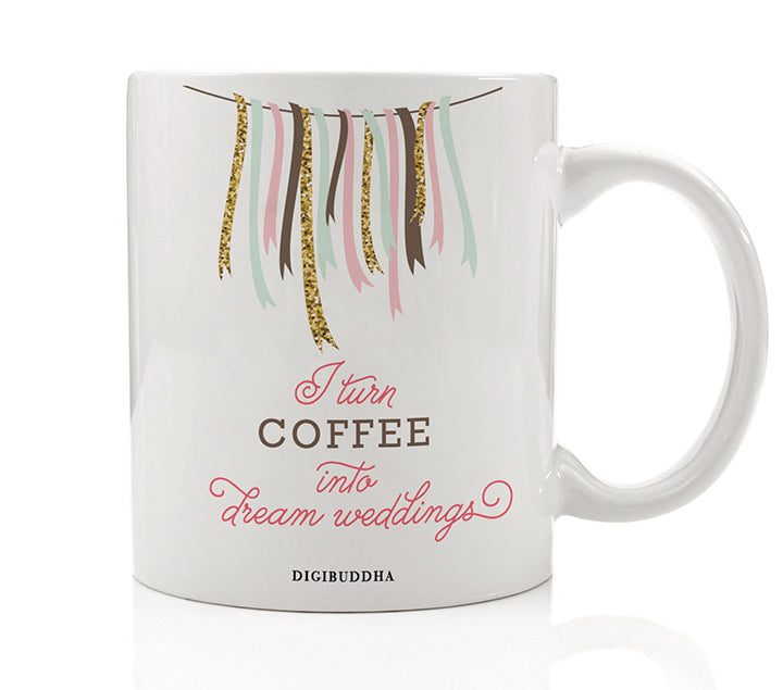 I Turn Coffee Into Dream Weddings Mug