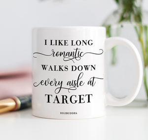 I Like Long Romantic Walks Down Every Aisle At Target Mug