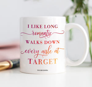 I Like Long Romantic Walks Down Every Isle At Target Mug | Pink