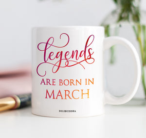 Legends Are Born In March Mug