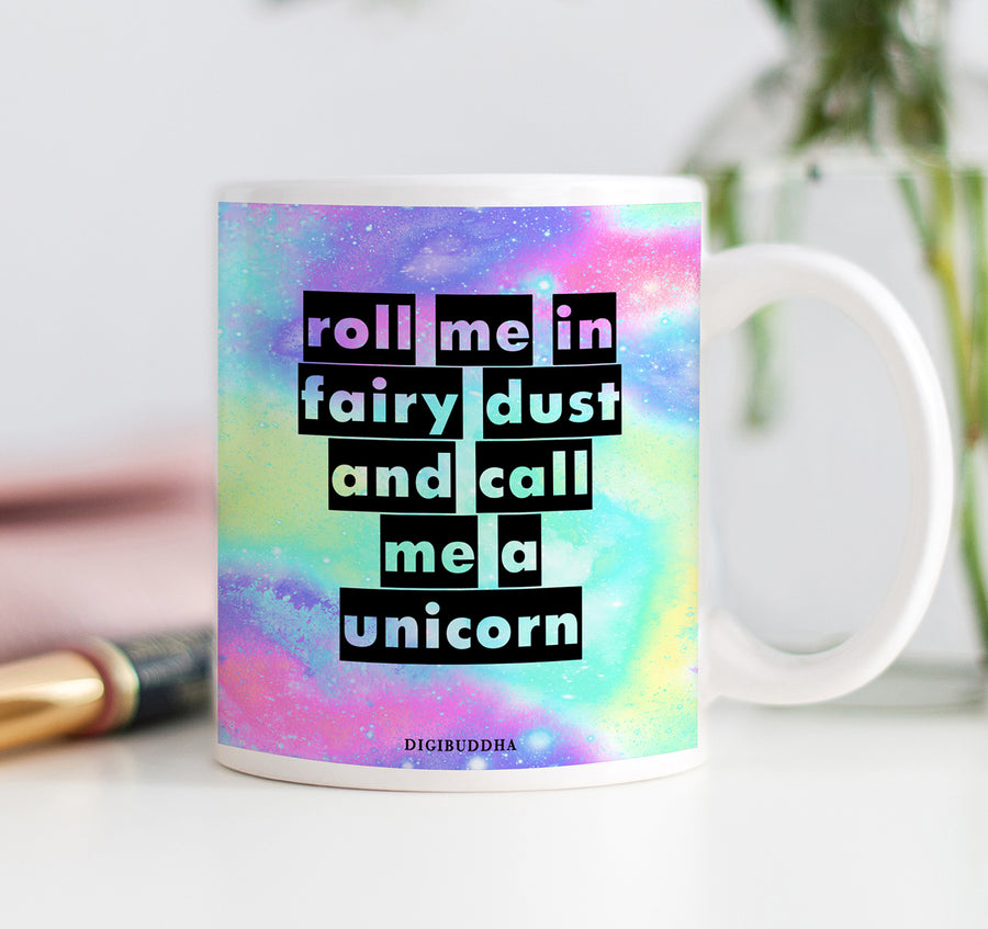 Roll Me In Fairy Dust And Call Me A Unicorn Mug