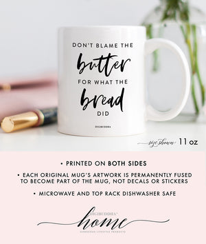 Don't Blame Butter For What Bread Did Mug