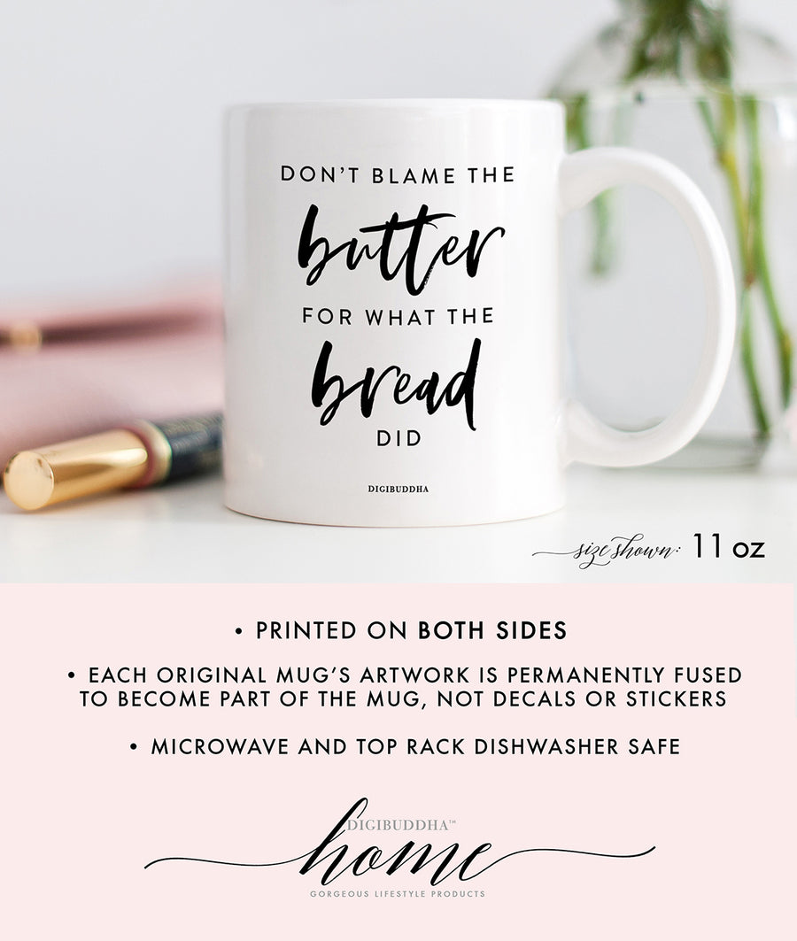 Don't Blame Butter For What Bread Did Mug