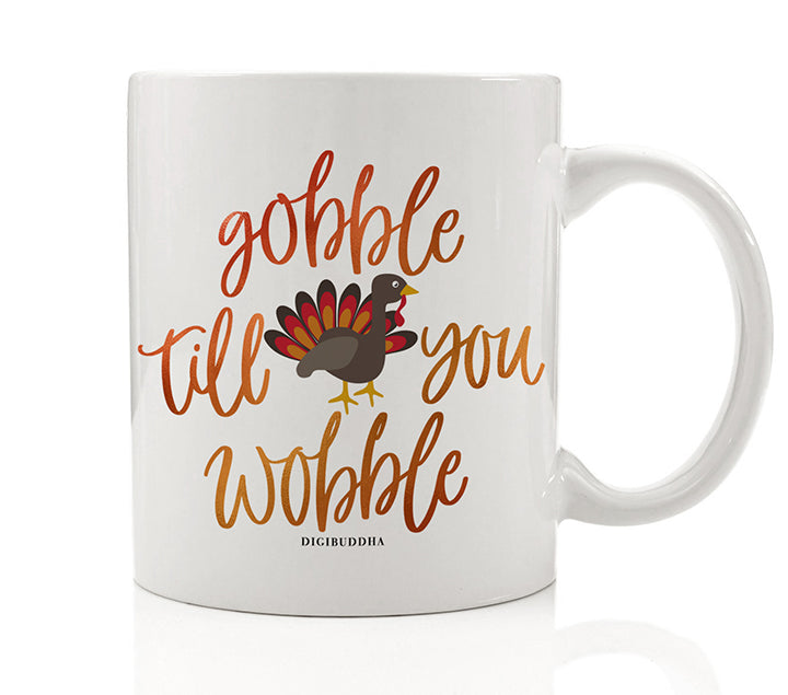Gobble Till You Wobble Thanksgiving Mug