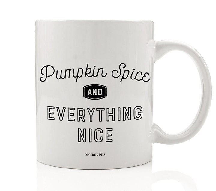 Pumpkin Spice and Everything Nice Mug