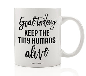 Keep The Tiny Humans Alive Mug