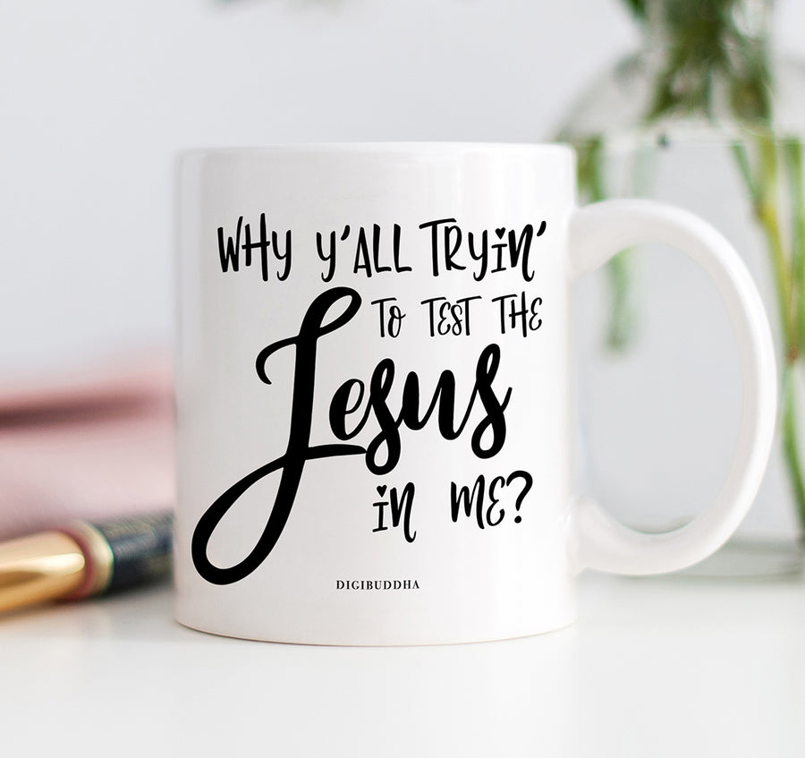 Test The Jesus In Me Mug
