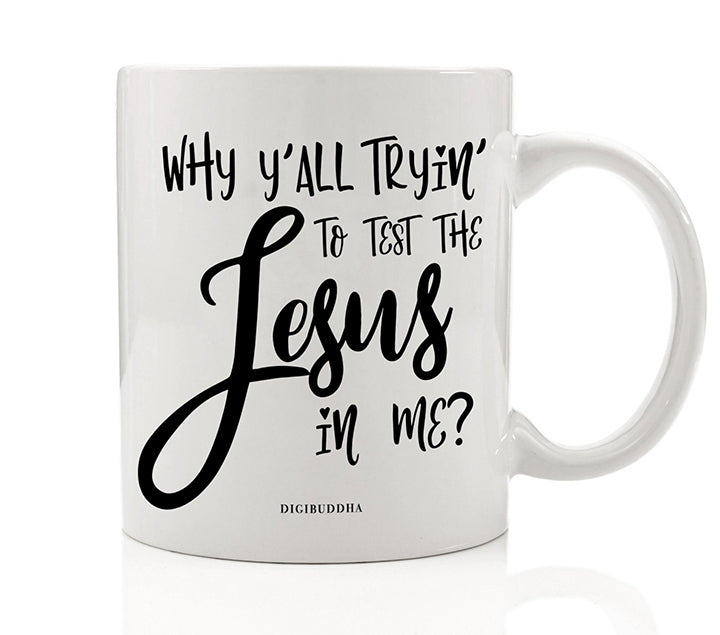 Test The Jesus In Me Mug