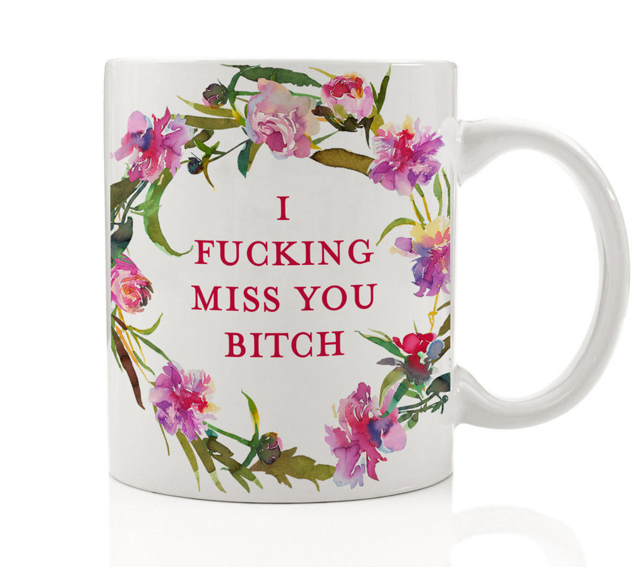 I Fucking Miss You Bitch Mug