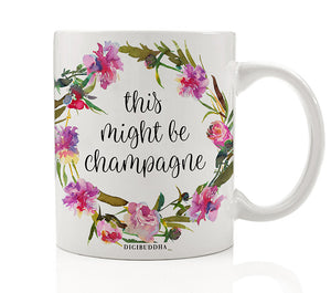 This Might Be Champagne Mug