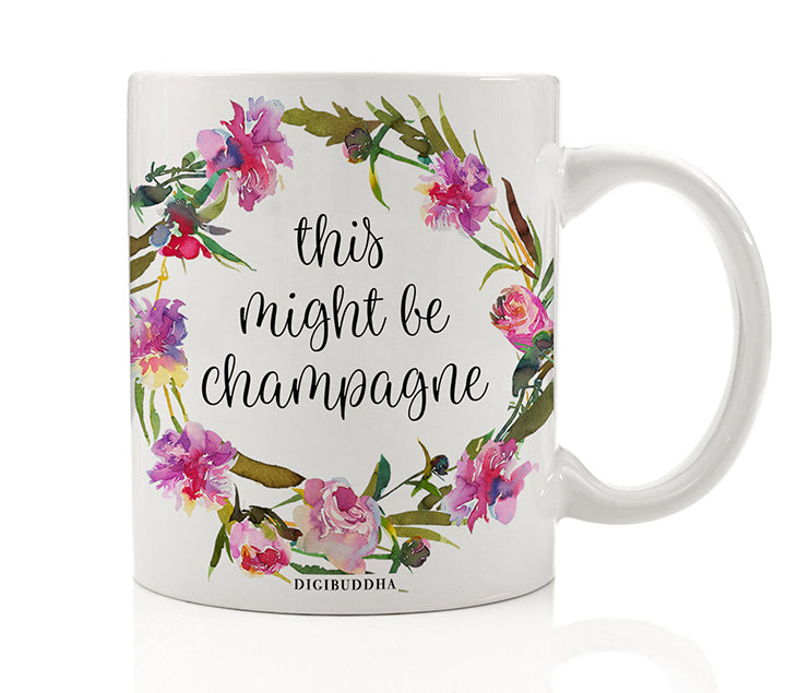 This Might Be Champagne Mug