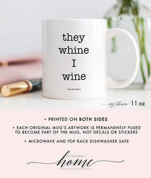 They Whine I Wine Mug
