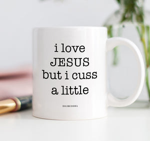 I Love Jesus But I Cuss A Little Mug
