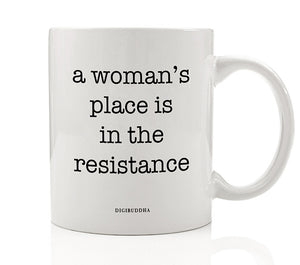 A Woman's Place Is In The Resistance Mug