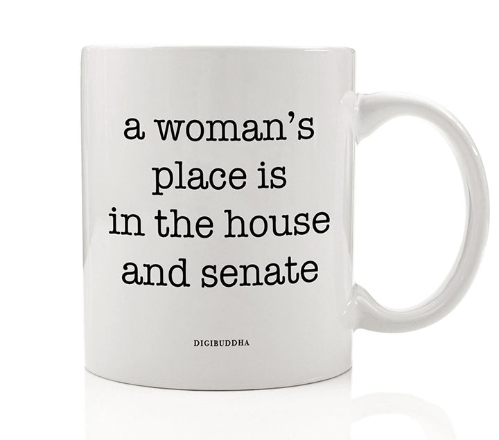 A Woman's Place Is In The House And Senate Mug