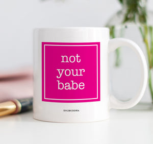 Not Your Babe Mug