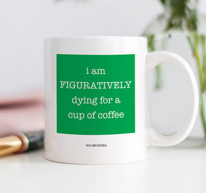Dying For Coffee Mug