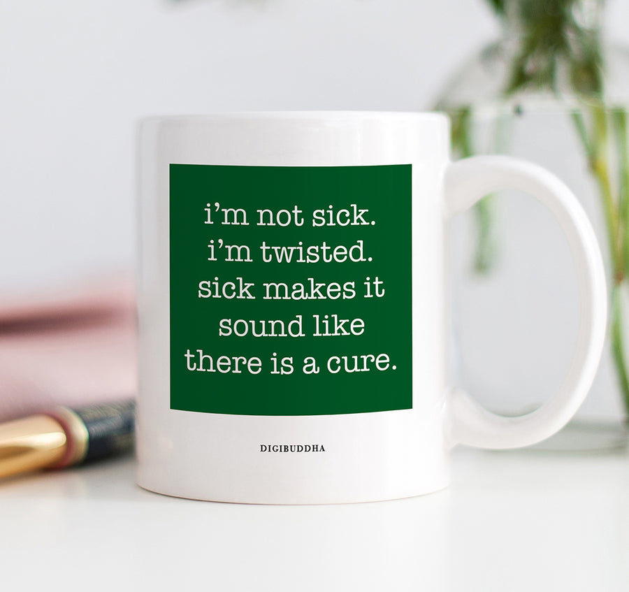 I'm Not Sick Mug