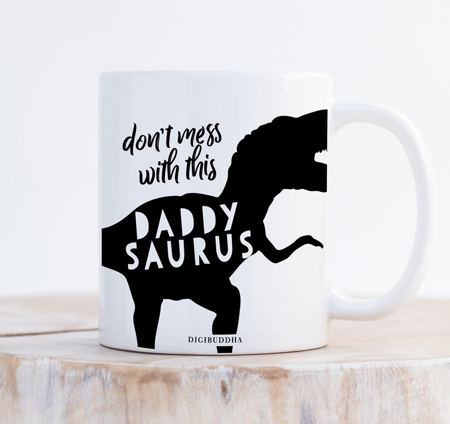 Don't Mess With This Daddysaurus Mug