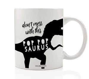 Don't Mess With This PopPopsaurus Mug