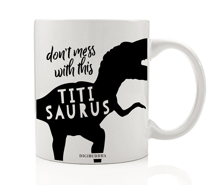 Don't Mess With This Titisaurus Mug