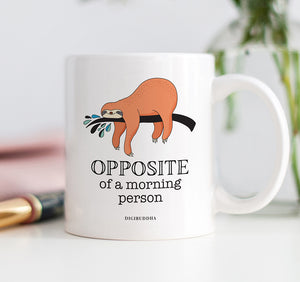 Opposite of a Morning Person Mug