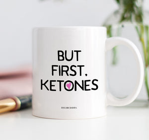 But First, Ketones Mug