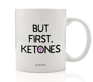 But First, Ketones Mug