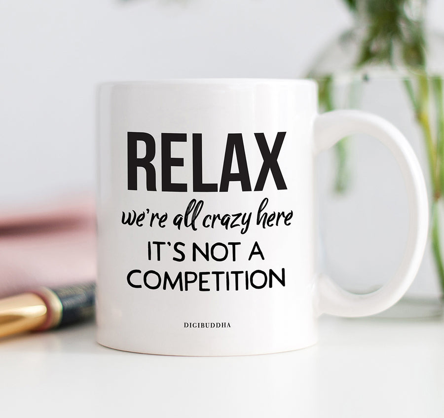 Relax We're All Crazy Here Mug