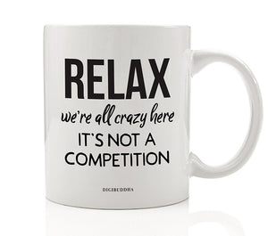 Relax We're All Crazy Here Mug