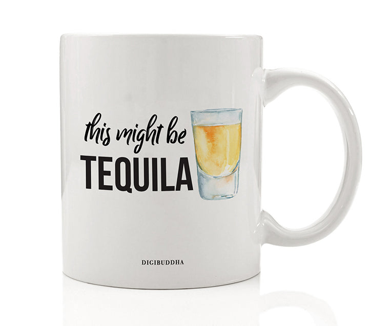 This Might Be Tequila Mug
