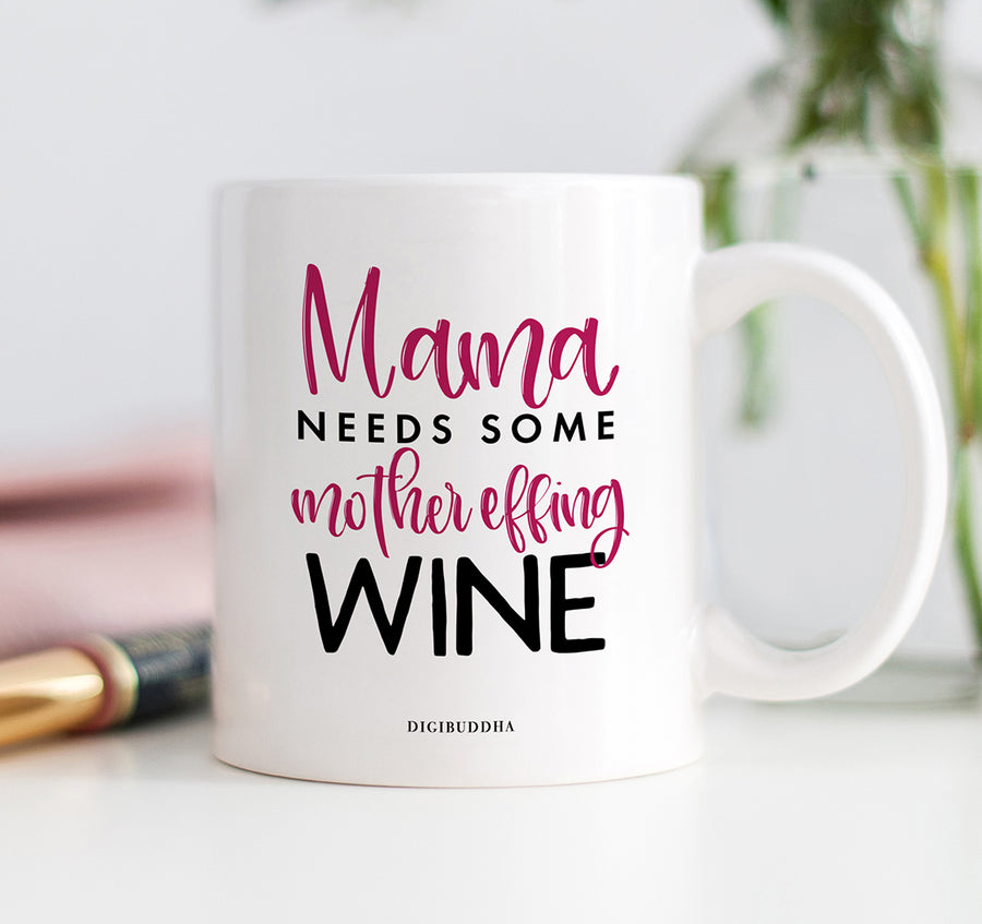 Mama Needs Some Wine Mug