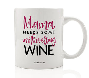 Mama Needs Some Wine Mug