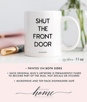 Shut The Front Door Mug