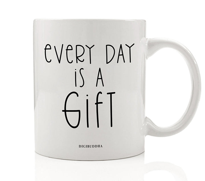 Every Day Is A Gift Mug